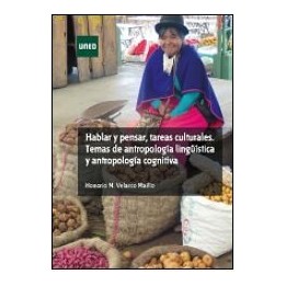 Hablar y pensar, tareas culturales. Temas de Antropología lingüística y Antropología cognitiva