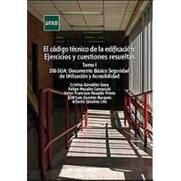 El código técnico de la edificación. Ejercicios y cuestiones resueltas. Tomo I