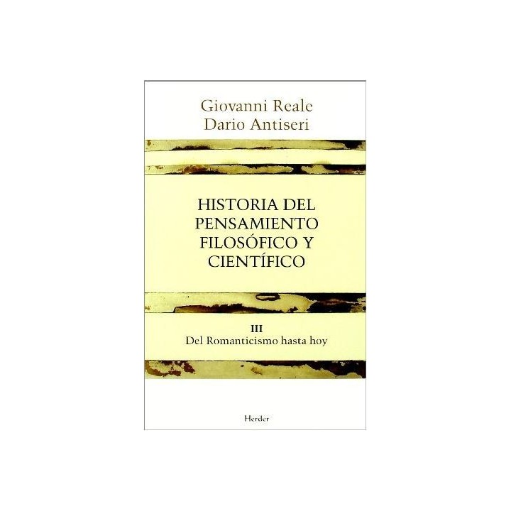 Historia del pensamiento filosófico y científico III. Del romanticismo hasta hoy