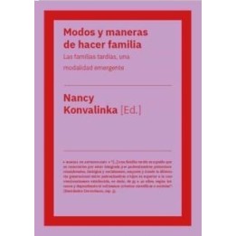 Modos y maneras de hacer familia. Las familias tardías, una modalidad emergente