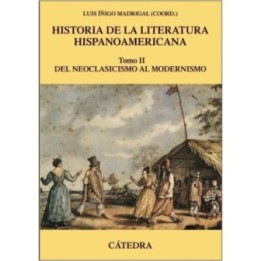 Historia de la literatura hispanoamericana II. Del neoclasicismo al modernismo