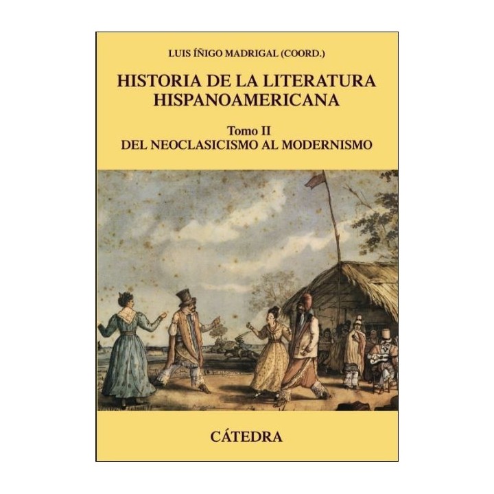 Historia de la literatura hispanoamericana II. Del neoclasicismo al modernismo