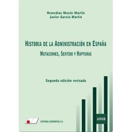 Historia de la administración en España. Mutaciones, sentido y rupturas