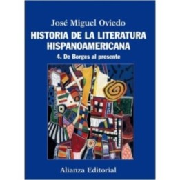 Historia de la literatura hispanoamericana 4. De Borges al presente