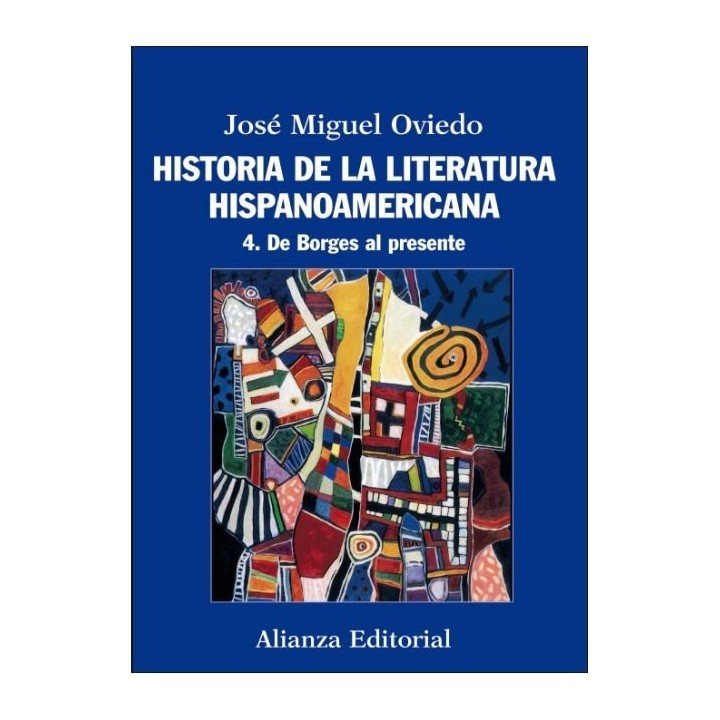 Historia de la literatura hispanoamericana 4. De Borges al presente