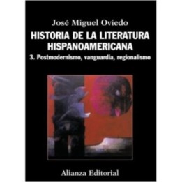 Historia de la literatura hispanoamericana 3. Postmodernismo, vanguardia, regionalismo