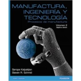 Manufactura ingeniería y tecnología Procesos de manufactura. Volumen 2.