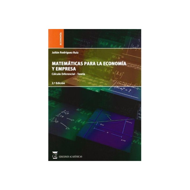 Matemáticas para la economía y empresa. Volumen 2. Cálculo diferencial Teoría