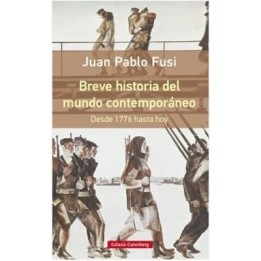 Breve historia del mundo contemporáneo. Desde 1776 hasta hoy