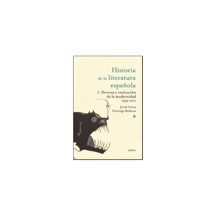 Historia de la literatura española 7. Derrota y restitución de la modernidad 1939-2000