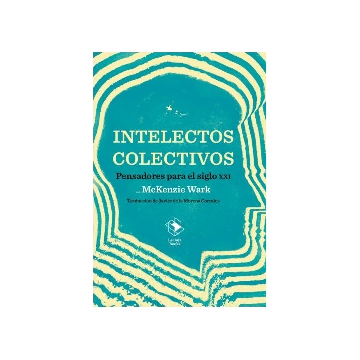 Intelectos colectivos. Pensadores para el siglo XXI