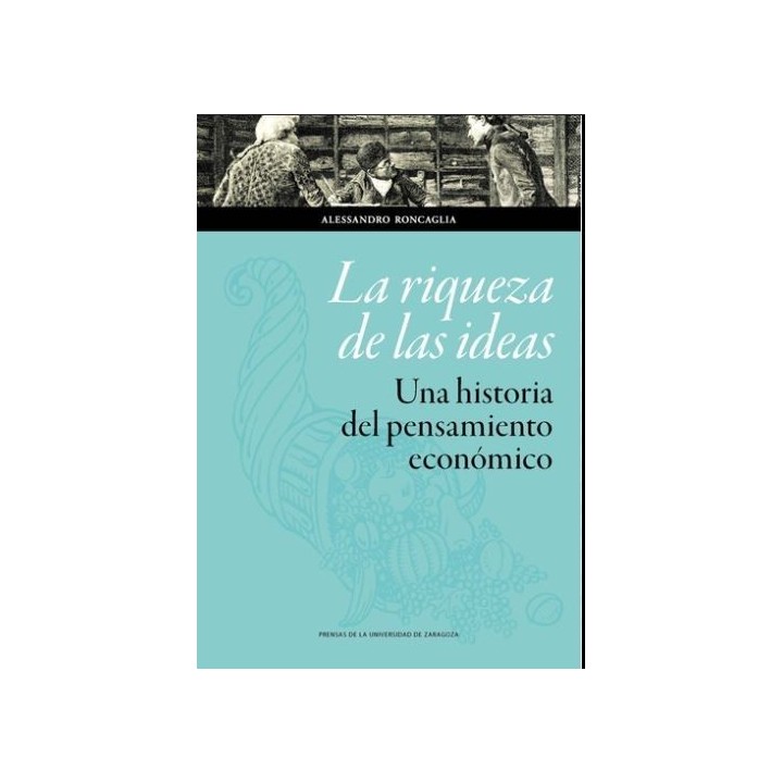 La riqueza de las ideas. Una historia del pensamiento económico