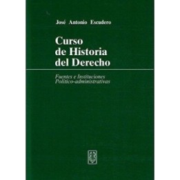 Curso de historia del derecho. Fuentes e instituciones político-administrativas