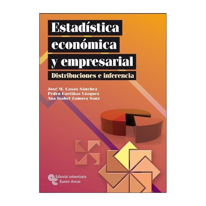 Estadística económica y empresarial. Distribuciones e inferencias