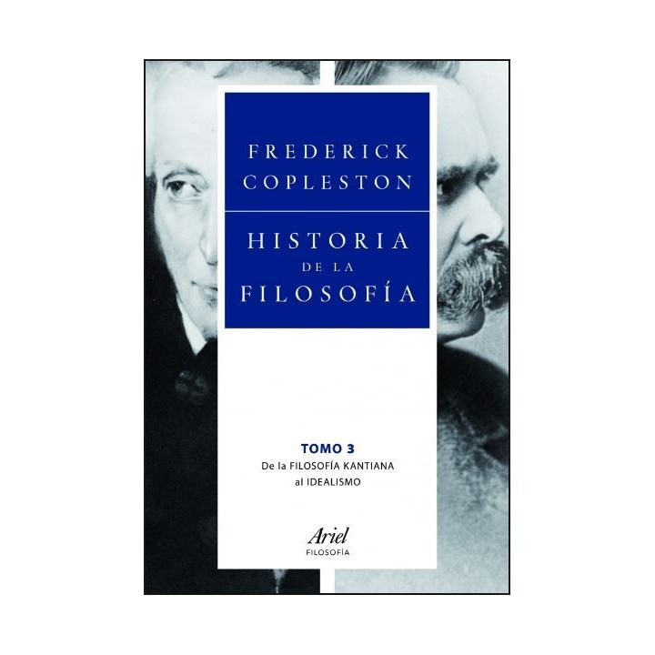 Historia de la filosofía. Vol.3. De la filosofía kantiana al idealismo