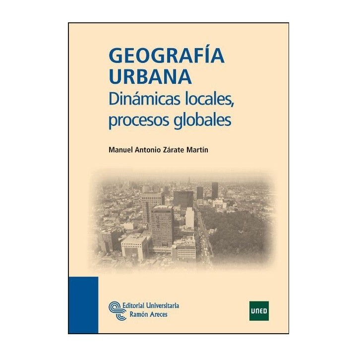 Geografía urbana. Dinámicas locales procesos globales