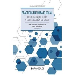 Prácticas en trabajo social. Desde la institución a la resolución de casos