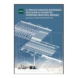 El proceso analítico jerárquico. Aplicación al estudio del patrimonio industrial inmueble