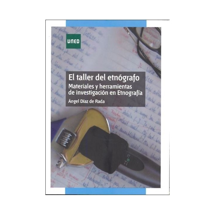 El taller del etnógrafo. Materiales y herramientas de investigación en etnografía