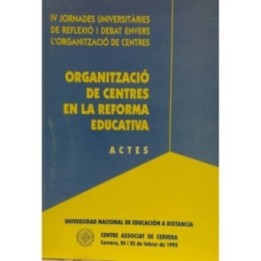 Organització de centres en la reforma educativa. Actes IV Jornades universitàries