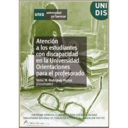 Atención a los estudiantes con discapacidad en la Universidad. Orientaciones para el profesorado