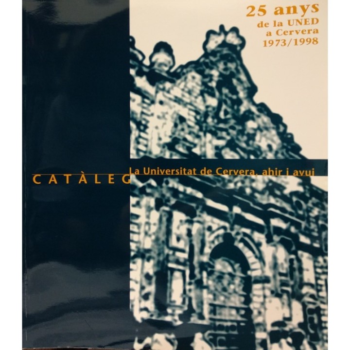 Catàleg. La Universitat de Cervera, ahir i avui. 25 anys de la UNED a Cervera