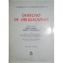 Elementos de derecho civil II - Derecho de obligaciones Vol.1º Parte general, delito y cuasidelito
