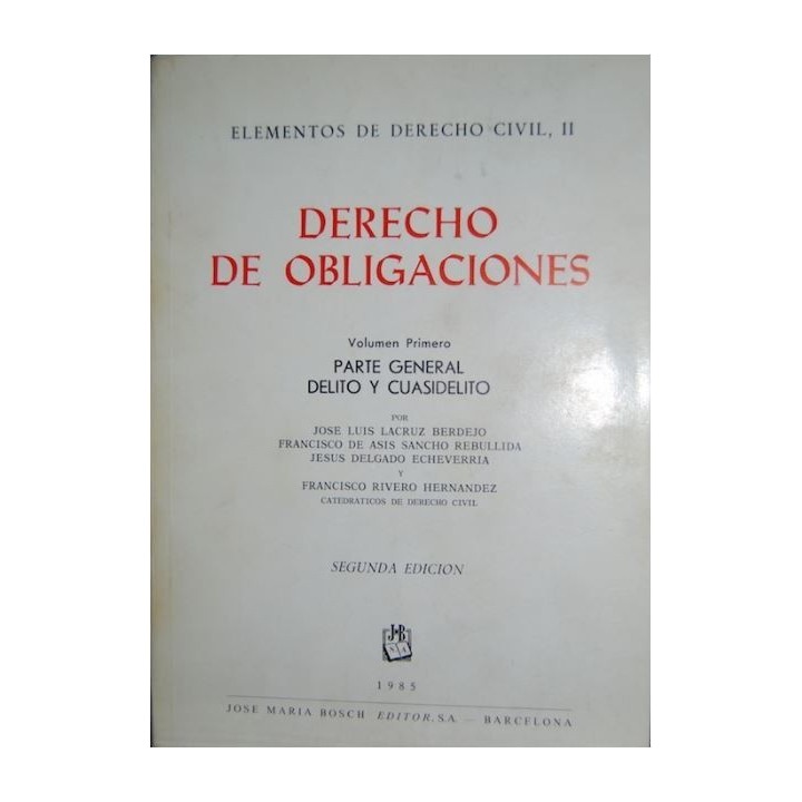 Elementos de derecho civil II - Derecho de obligaciones Vol.1º Parte general, delito y cuasidelito