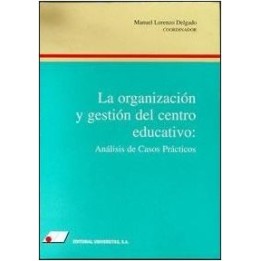 La organización y gestión del centro educativo: Análisis de casos prácticos