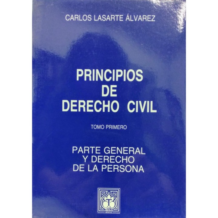 Principios de derecho civil. Tomo primero. Parte general y derecho de la persona