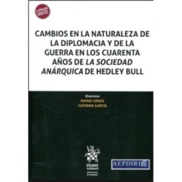 Cambios en la naturaleza de la diplomacia y de la guerra en los cuarenta años de la sociedad anárquica de Hedley Bull