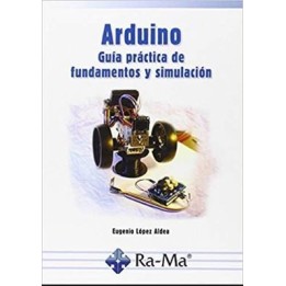Arduino. Guía práctica de fundamentos y simulación